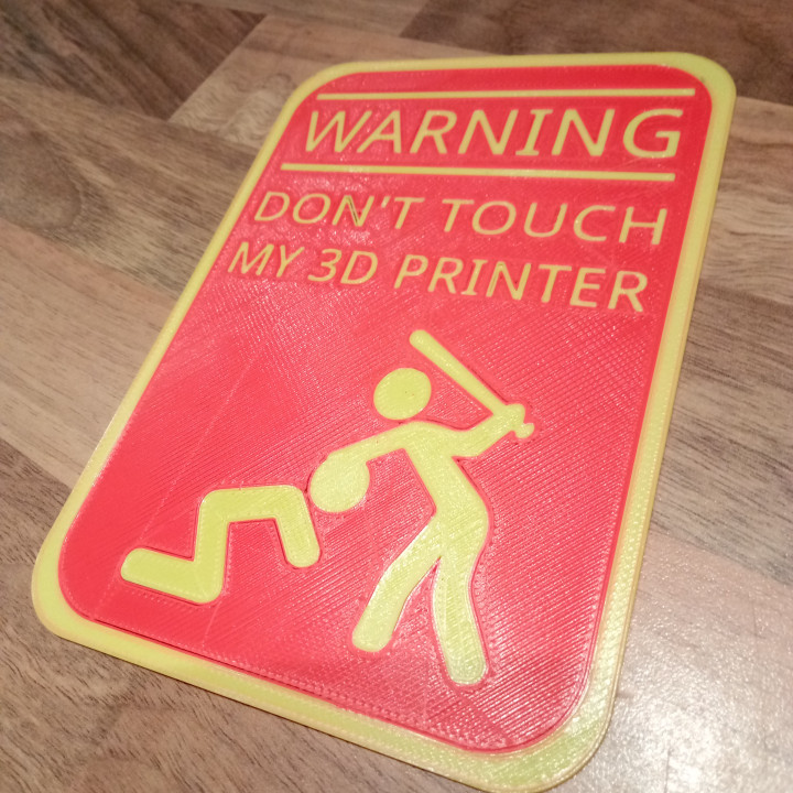 Warning don't touch my 3D printer sign (2 color) image